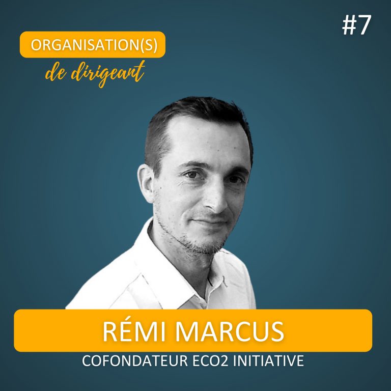 #7 – Ralentir pour mieux diriger – Rémi Marcus